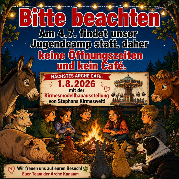 Jugendcamp in der Arche KaNaum am 04.07.2026, daher keine Öffnungszeiten und kein Arche-Café